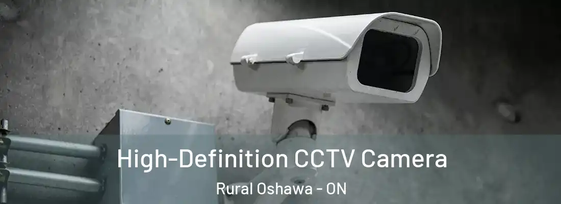  High-Definition CCTV Camera Rural Oshawa - ON