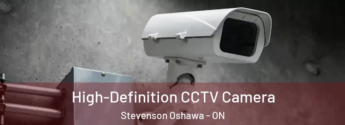  High-Definition CCTV Camera Stevenson Oshawa - ON