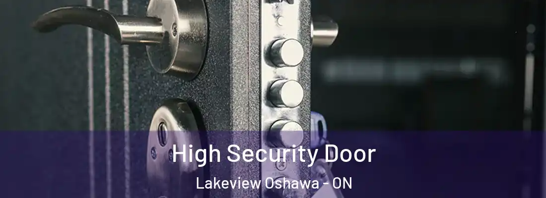  High Security Door Lakeview Oshawa - ON