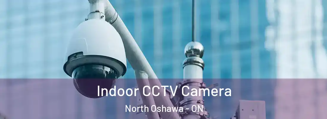  Indoor CCTV Camera North Oshawa - ON