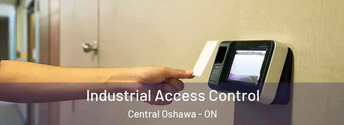  Industrial Access Control Central Oshawa - ON