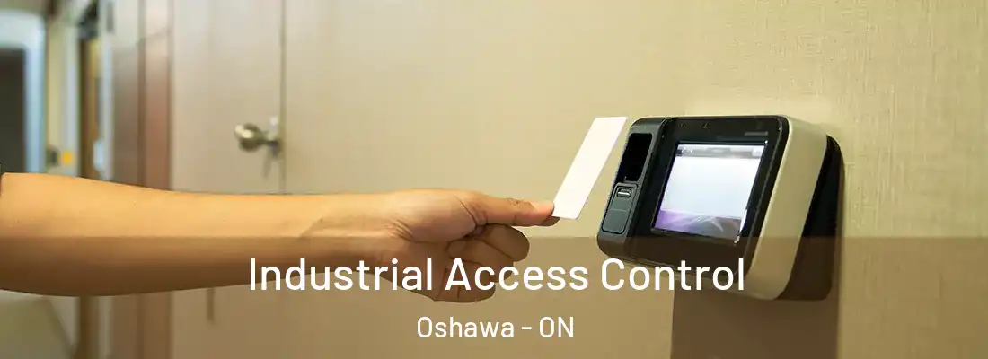  Industrial Access Control Oshawa - ON
