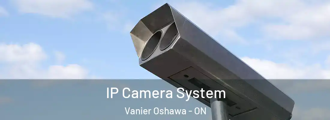  IP Camera System Vanier Oshawa - ON
