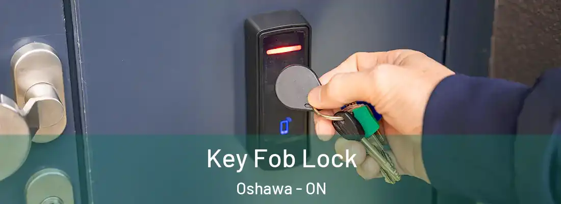  Key Fob Lock Oshawa - ON
