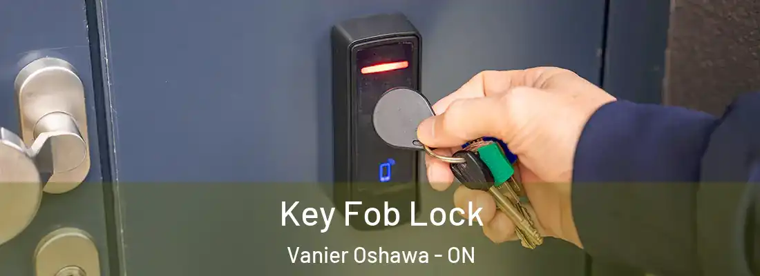  Key Fob Lock Vanier Oshawa - ON