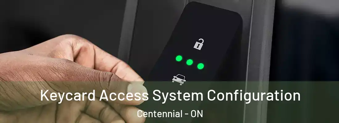  Keycard Access System Configuration Centennial - ON