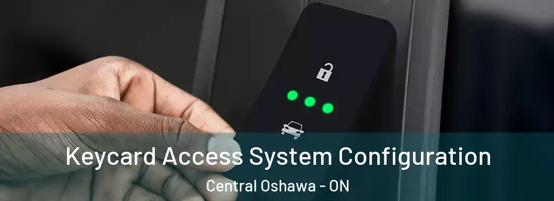  Keycard Access System Configuration Central Oshawa - ON