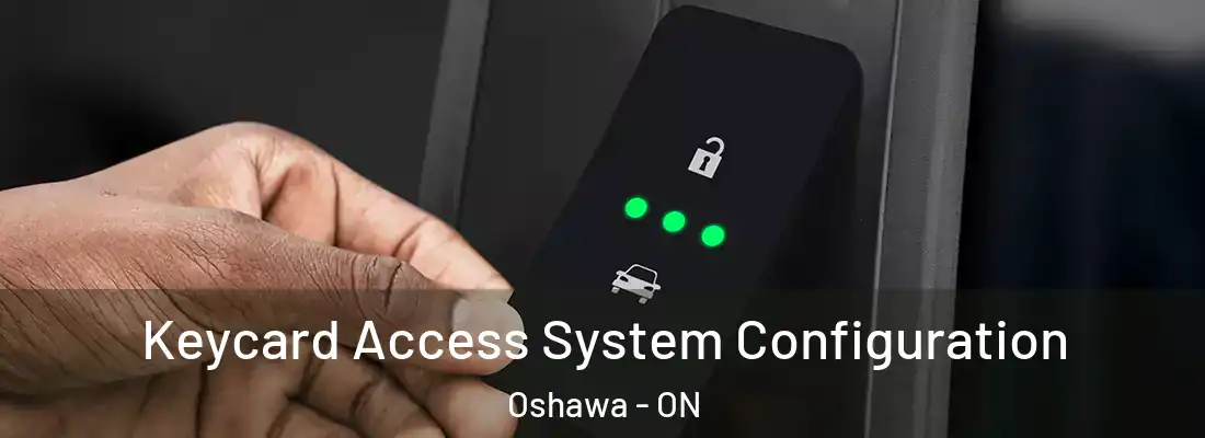  Keycard Access System Configuration Oshawa - ON