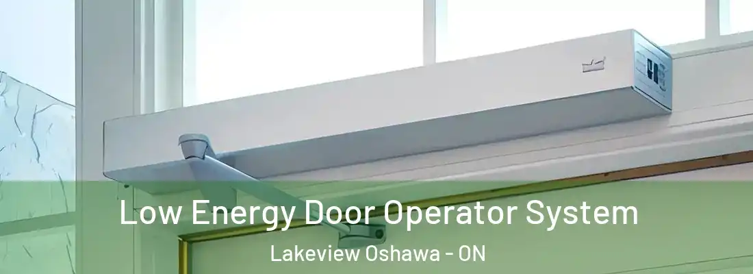  Low Energy Door Operator System Lakeview Oshawa - ON