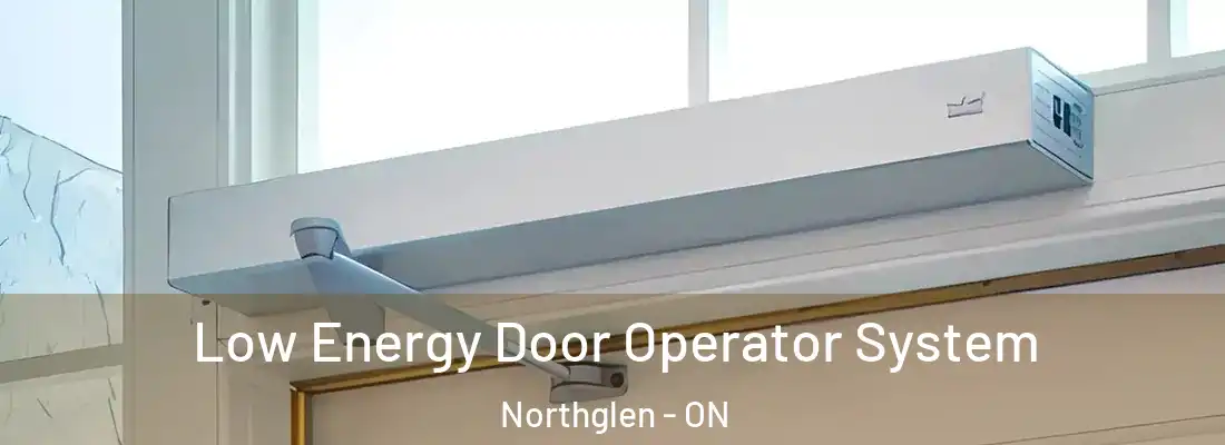  Low Energy Door Operator System Northglen - ON