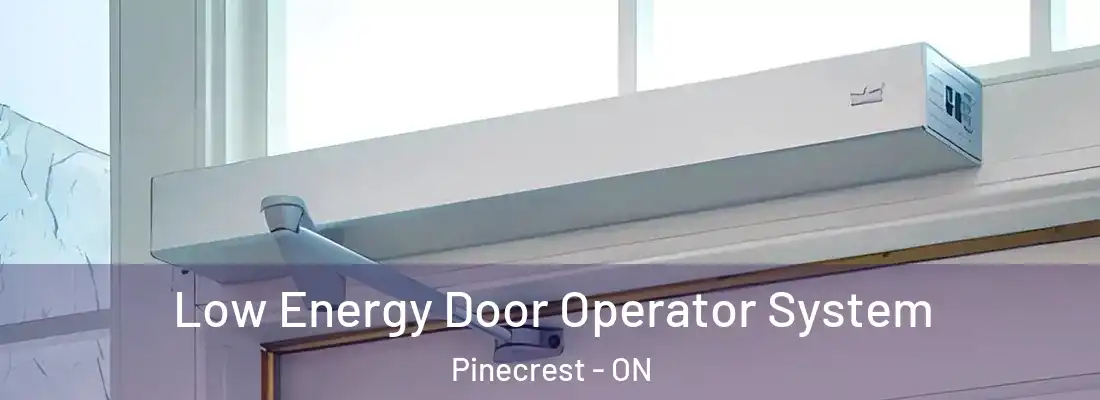  Low Energy Door Operator System Pinecrest - ON