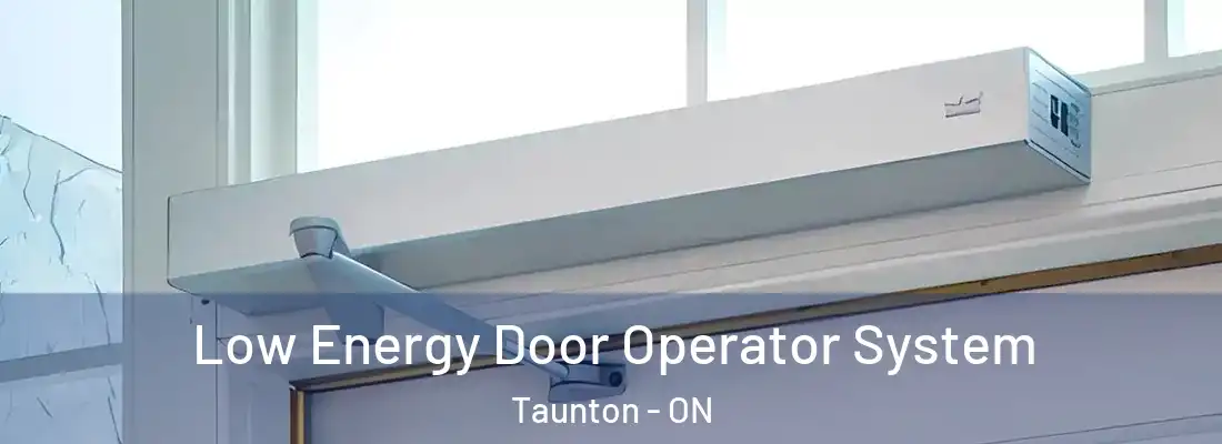 Low Energy Door Operator System Taunton - ON