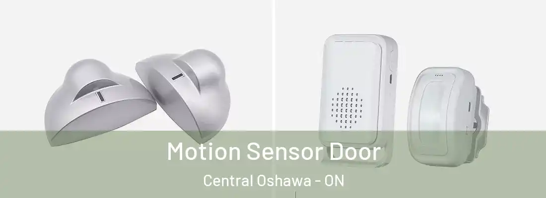  Motion Sensor Door Central Oshawa - ON