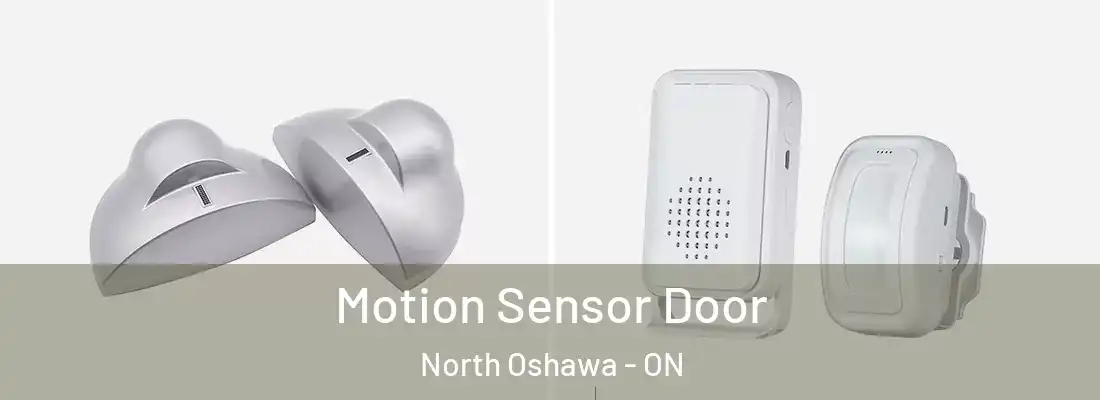  Motion Sensor Door North Oshawa - ON