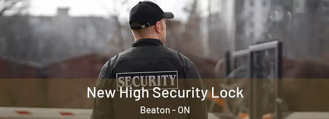 New High Security Lock Beaton - ON