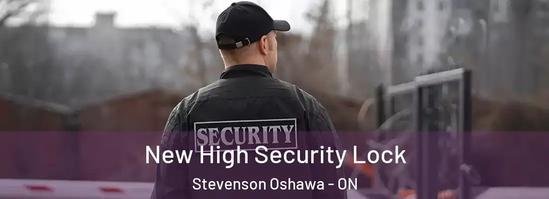  New High Security Lock Stevenson Oshawa - ON