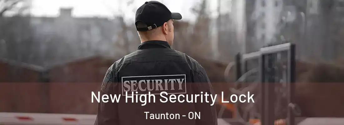  New High Security Lock Taunton - ON