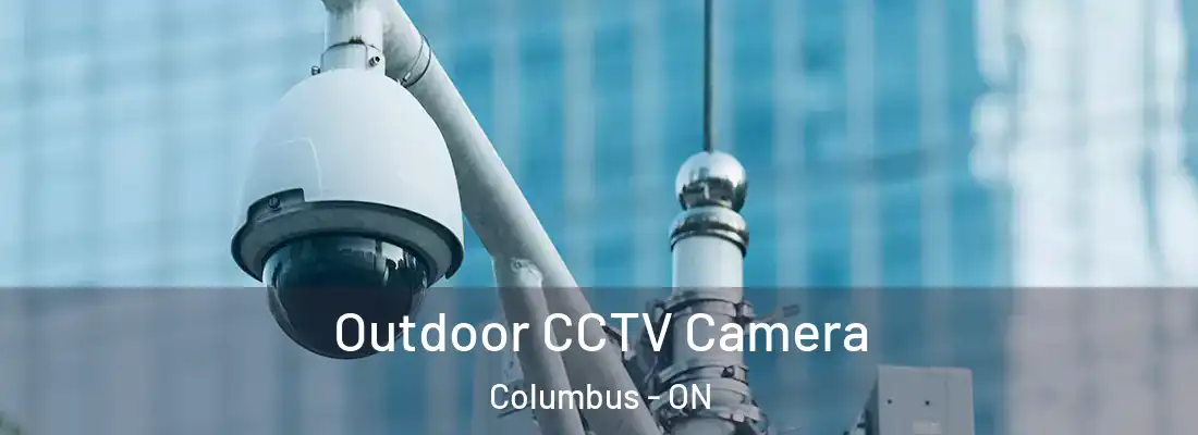  Outdoor CCTV Camera Columbus - ON