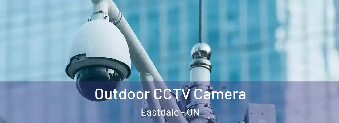  Outdoor CCTV Camera Eastdale - ON