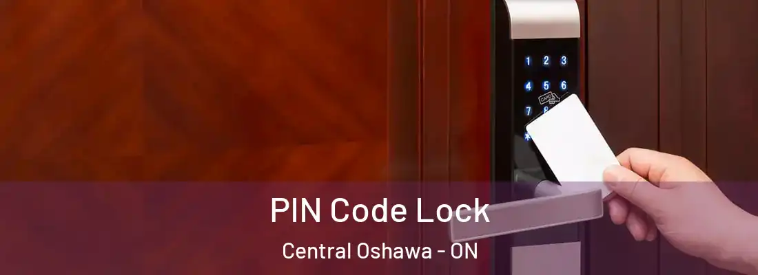  PIN Code Lock Central Oshawa - ON