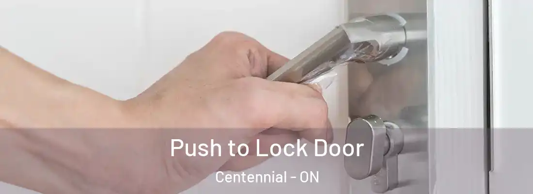  Push to Lock Door Centennial - ON