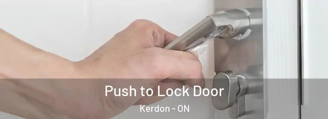  Push to Lock Door Kerdon - ON