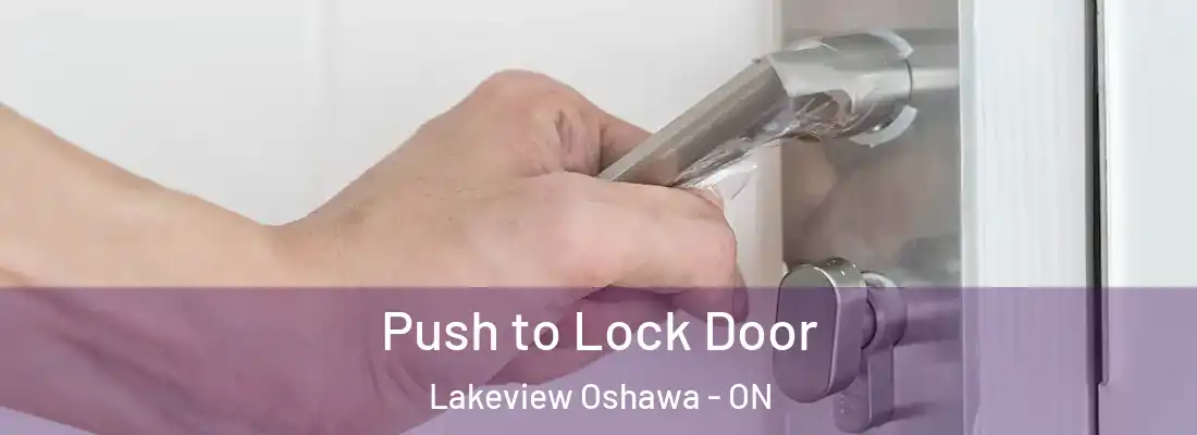  Push to Lock Door Lakeview Oshawa - ON