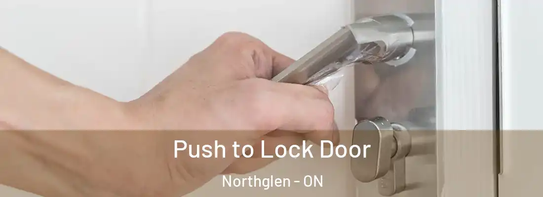  Push to Lock Door Northglen - ON