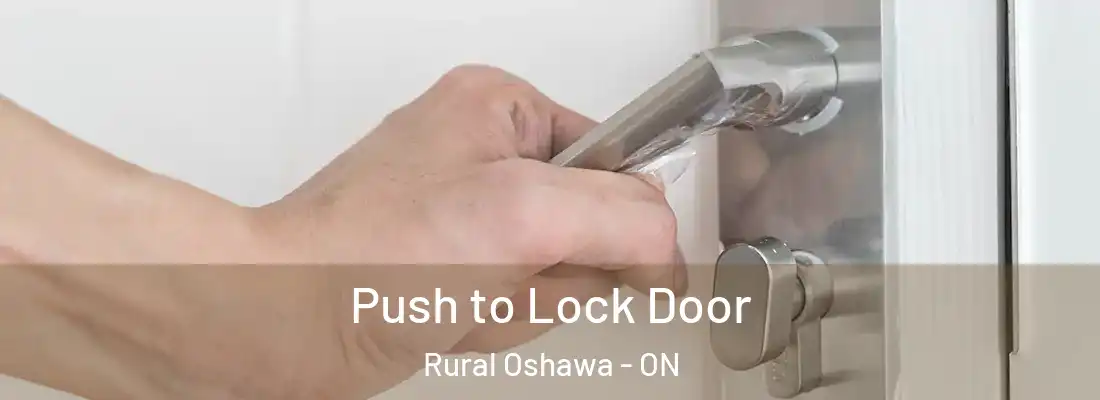  Push to Lock Door Rural Oshawa - ON
