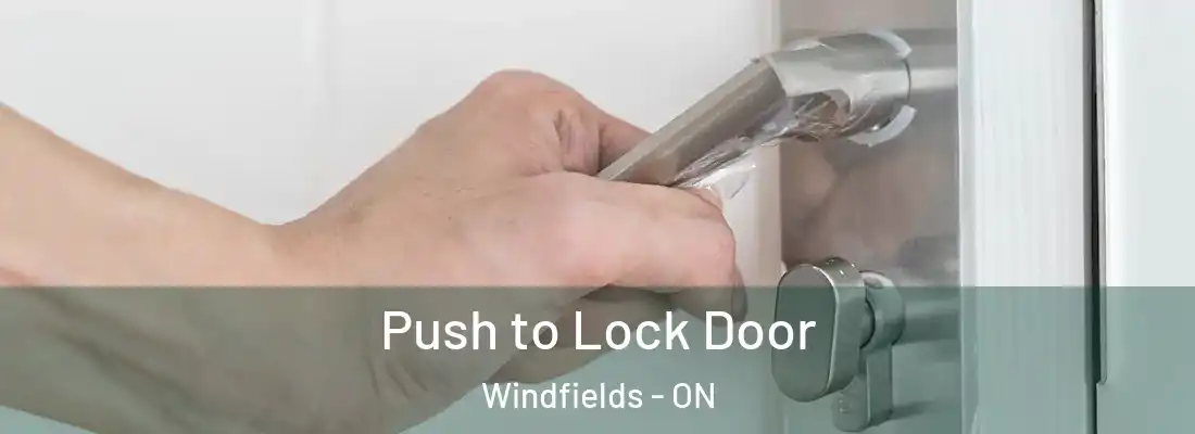  Push to Lock Door Windfields - ON