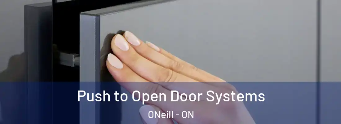  Push to Open Door Systems ONeill - ON