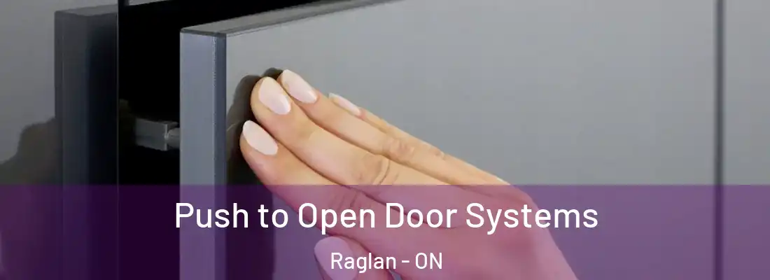  Push to Open Door Systems Raglan - ON