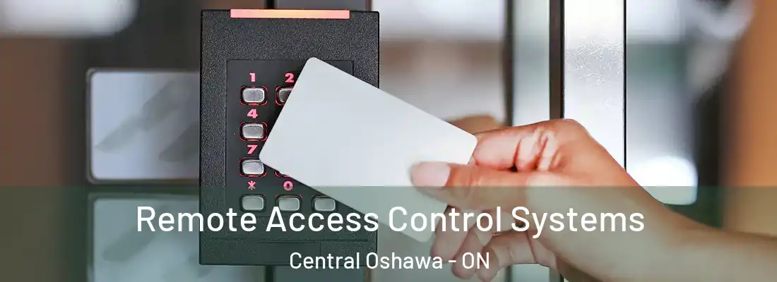  Remote Access Control Systems Central Oshawa - ON