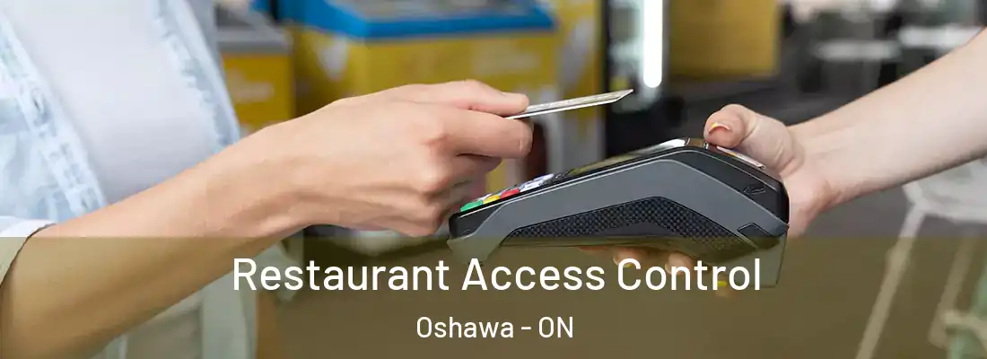  Restaurant Access Control Oshawa - ON