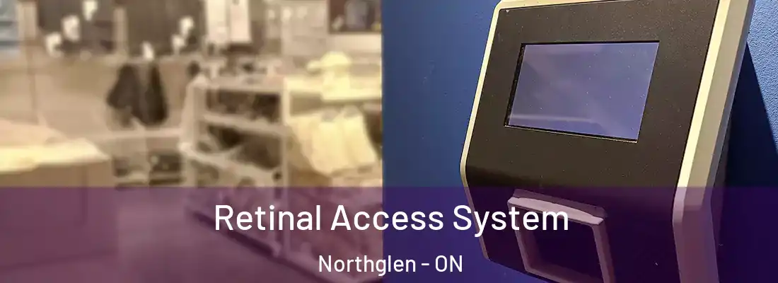  Retinal Access System Northglen - ON