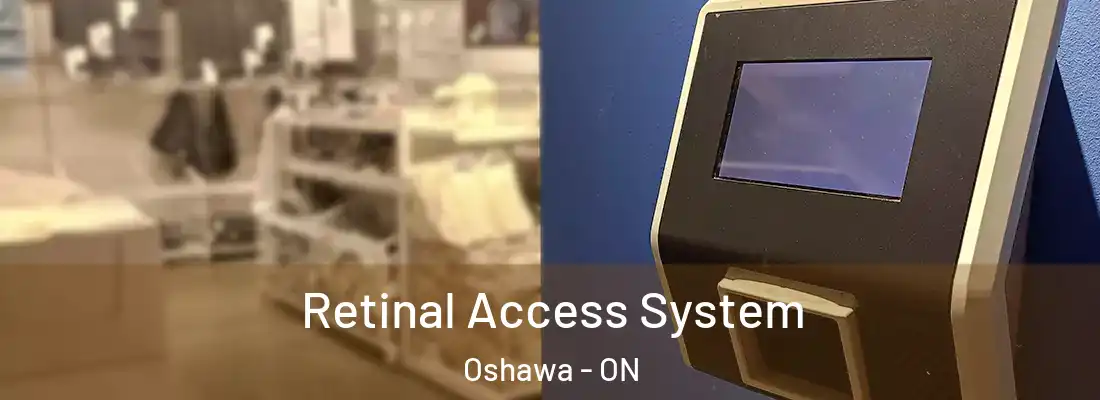  Retinal Access System Oshawa - ON