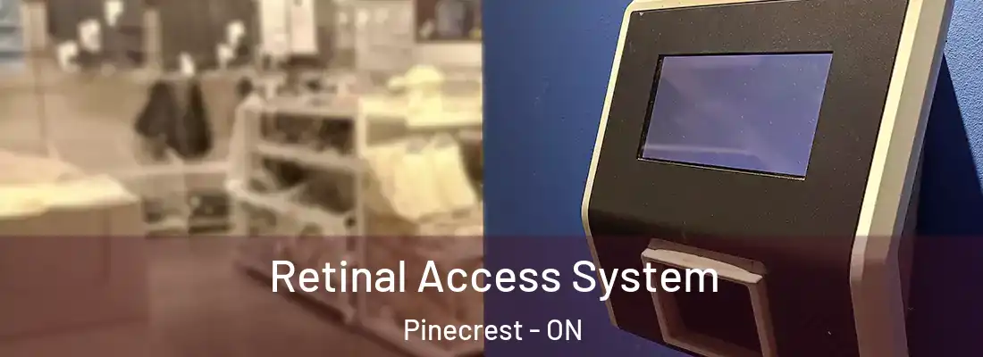  Retinal Access System Pinecrest - ON