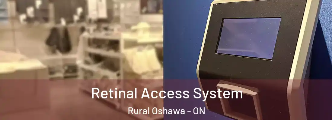  Retinal Access System Rural Oshawa - ON