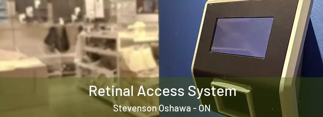  Retinal Access System Stevenson Oshawa - ON