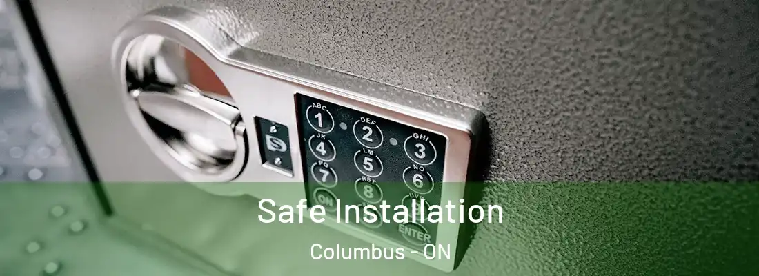 Safe Installation Columbus - ON