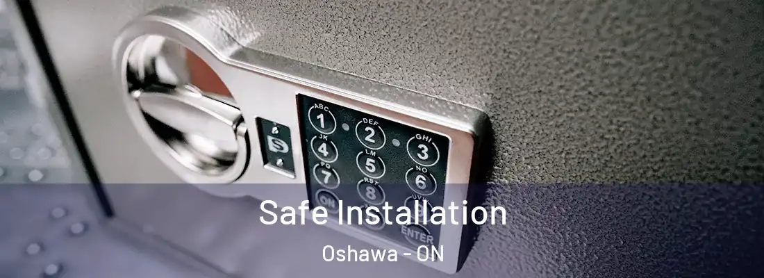  Safe Installation Oshawa - ON