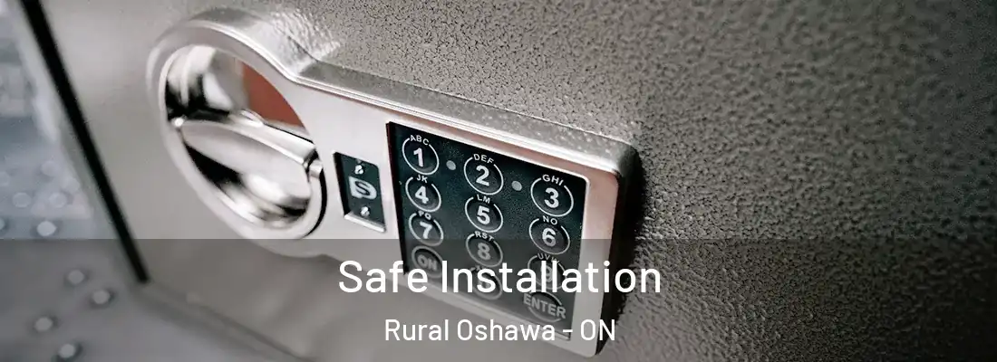  Safe Installation Rural Oshawa - ON