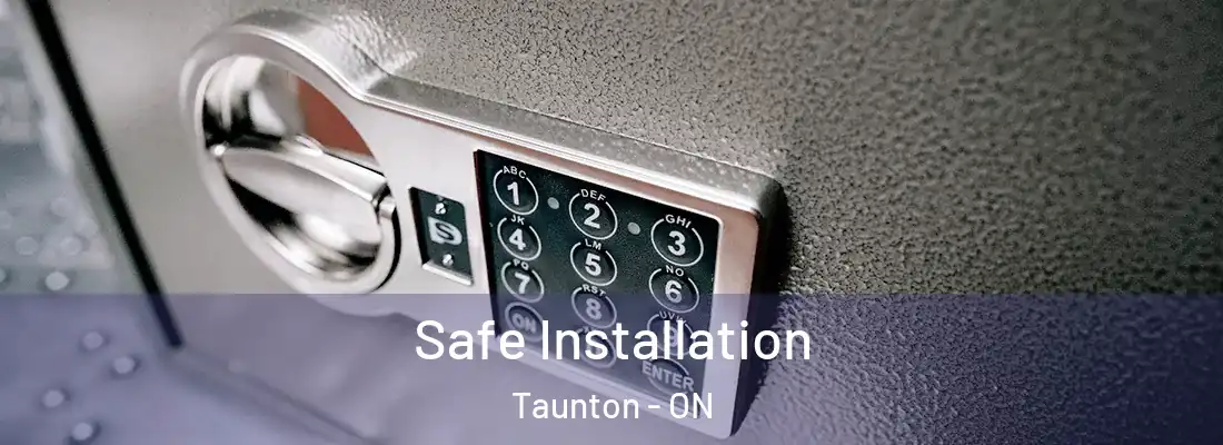 Safe Installation Taunton - ON