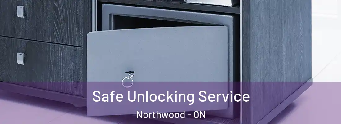  Safe Unlocking Service Northwood - ON