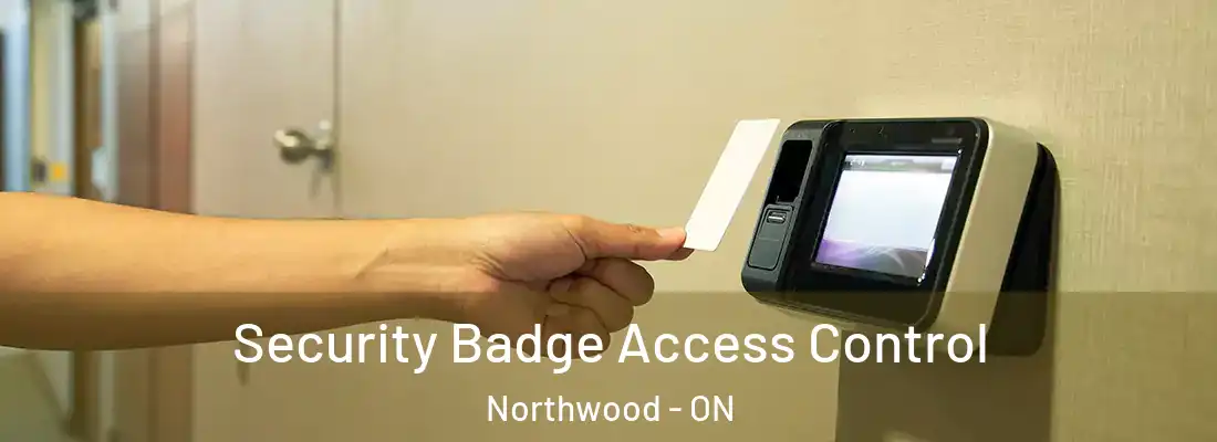  Security Badge Access Control Northwood - ON