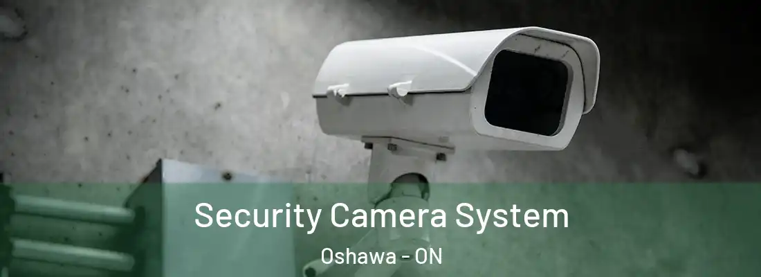  Security Camera System Oshawa - ON