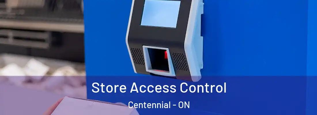  Store Access Control Centennial - ON