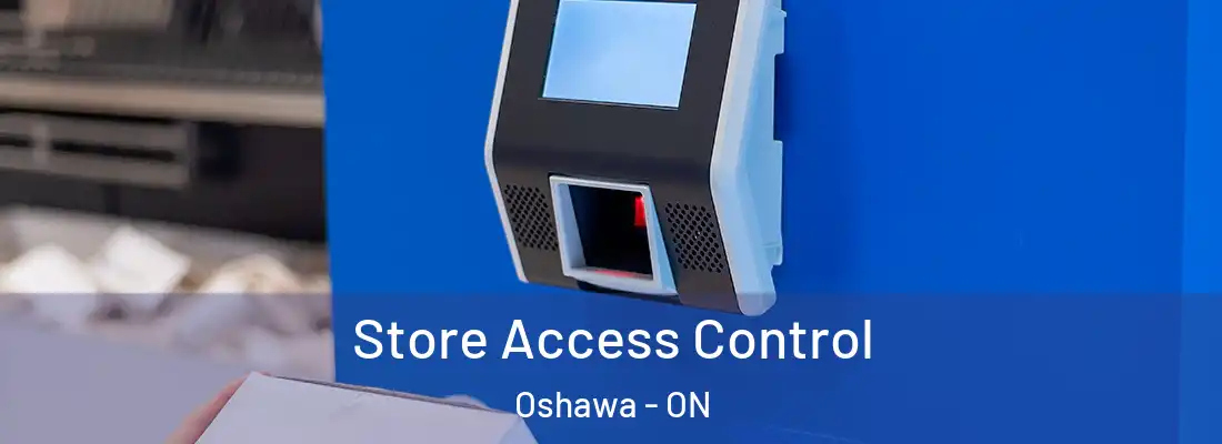 Store Access Control Oshawa - ON
