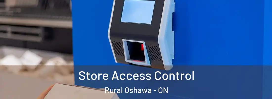  Store Access Control Rural Oshawa - ON