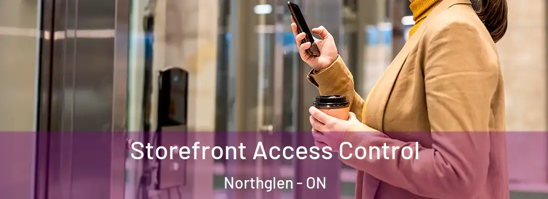  Storefront Access Control Northglen - ON